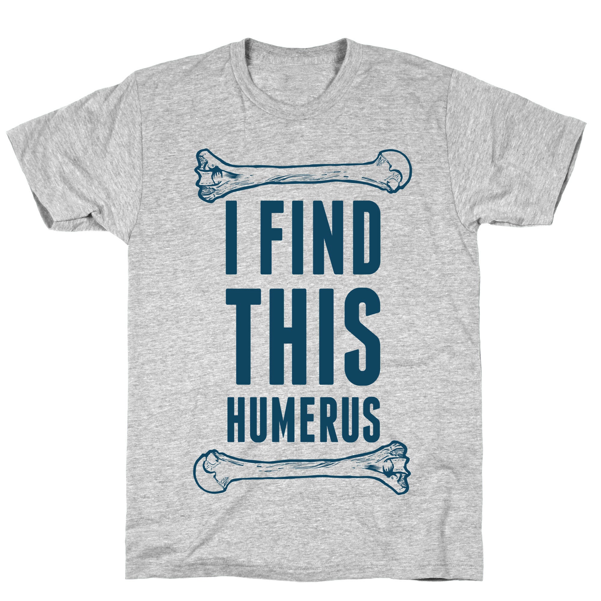 I Find This Humerus T-Shirt